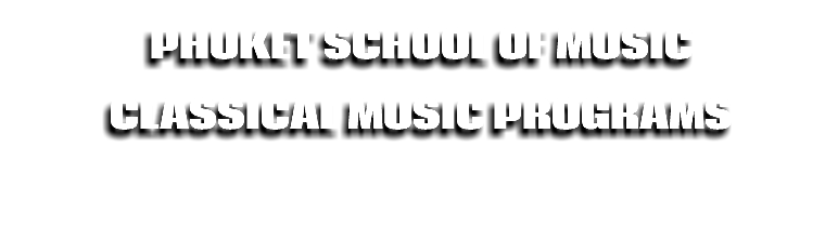 Phuket SCHOOL of music classical music programs