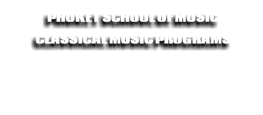 Phuket SCHOOL of music classical music programs